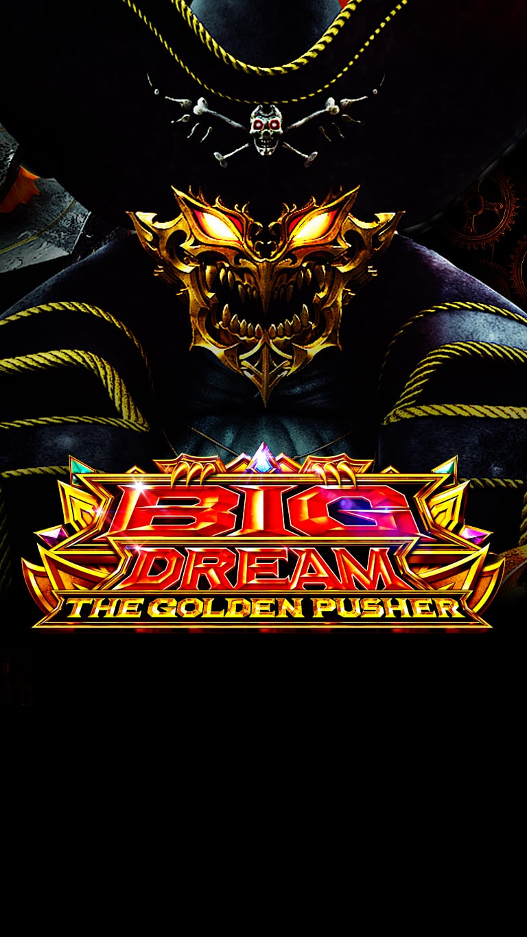 BIG DREAM THE GOLDEN PUSHER タイトル